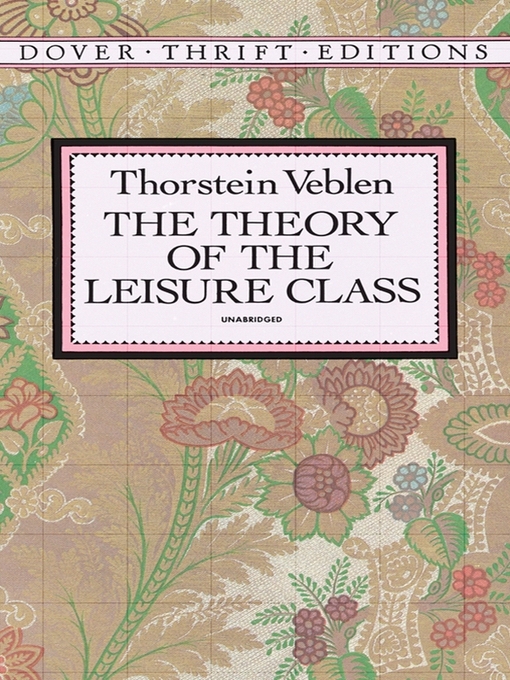 Title details for The Theory of the Leisure Class by Thorstein Veblen - Available